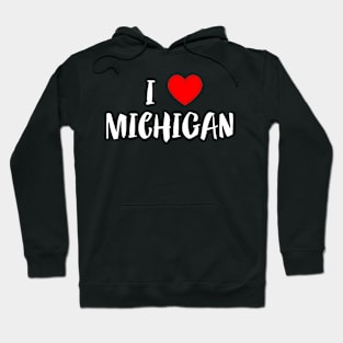 USA Proud American State Home Roots Gift - I Love Michigan Hoodie